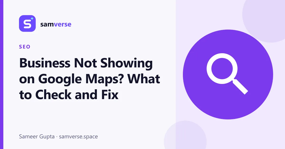 Business Not Showing on Google Maps? What to Check and Fix