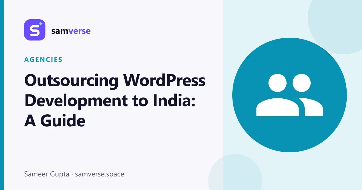 Outsourcing WordPress Development to India: A Practical Guide for Businesses and Agencies