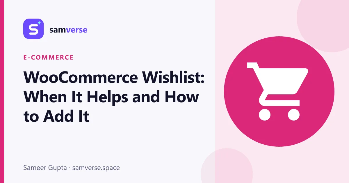 Adding a Wishlist to Your WooCommerce Store: When It Helps and How to Do It Right